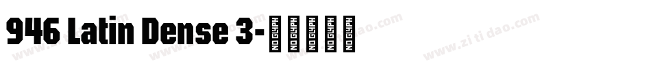 946 Latin Dense 3字体转换